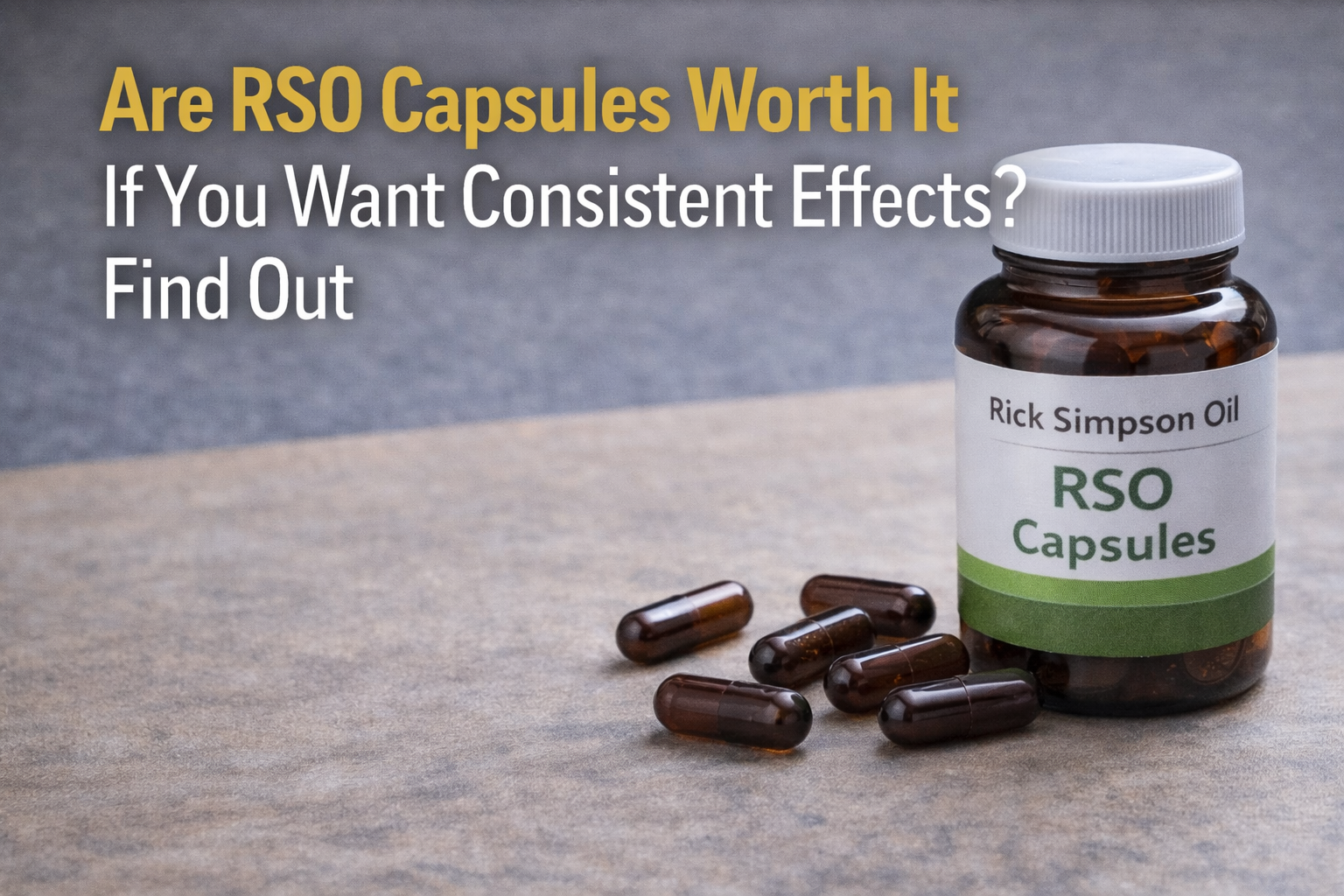 are RSO capsules worth it